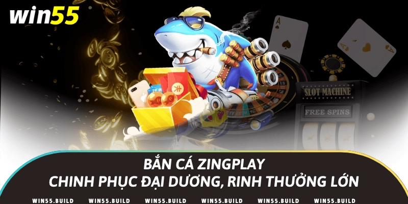 Bắn cá Zingplay – Chinh phục đại dương, rinh thưởng lớn