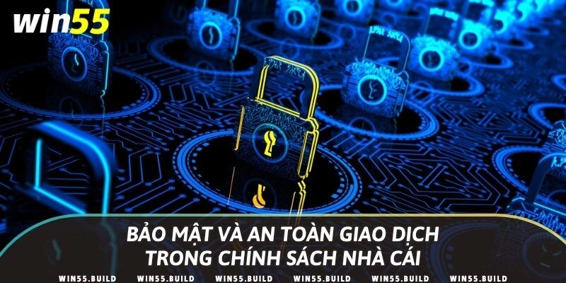 Bảo mật và an toàn giao dịch trong chính sách nhà cái