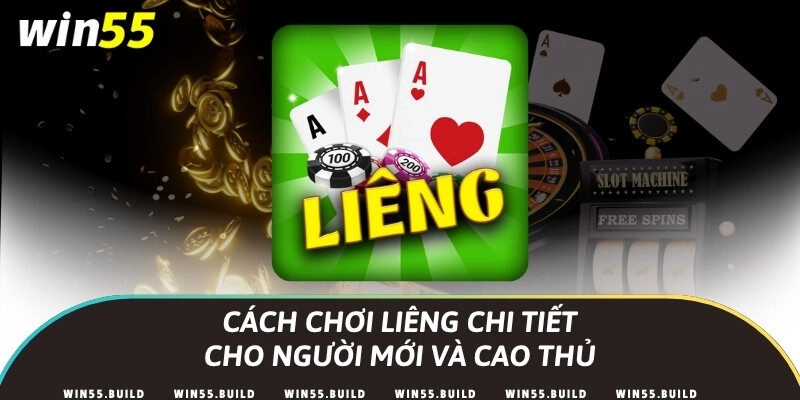 Cách chơi Liêng chi tiết cho người mới và cao thủ