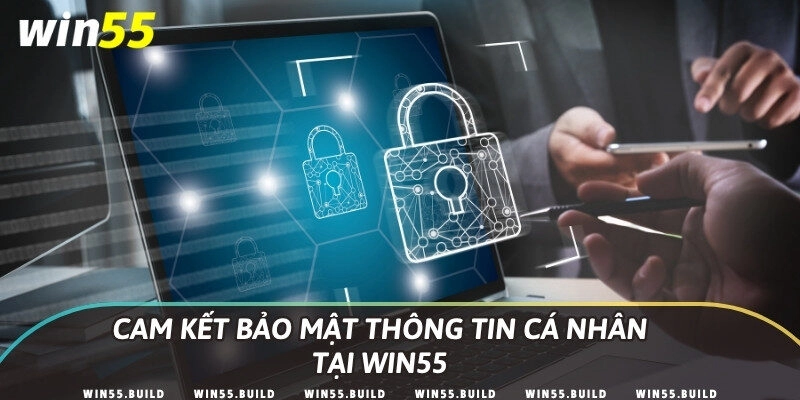 Cam kết bảo mật thông tin cá nhân tại Win55