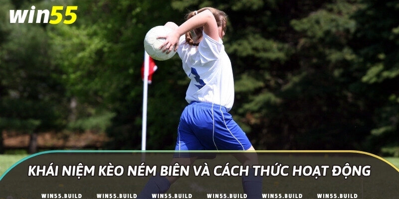 Khái niệm kèo ném biên và cách thức hoạt động