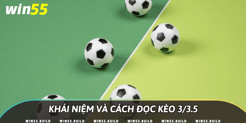 Khái niệm và cách đọc kèo 3/3.5